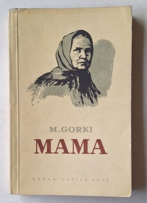 Maxim Gorki &amp;ndash; &amp;bdquo;Mama&amp;rdquo;, ediție ESPLA/Cartea Rusă anii &amp;rsquo;50 &amp;ndash; broșată foto
