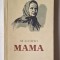 Maxim Gorki &ndash; &bdquo;Mama&rdquo;, ediție ESPLA/Cartea Rusă anii &rsquo;50 &ndash; broșată