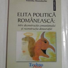 ELITA POLITICA ROMANEASCA: intre deconstructia comunismului si reconstructia democratiei - Viorella MANOLACHE Sibiu, 2008