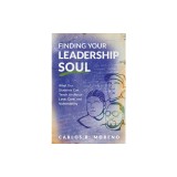 Finding Your Leadership Soul: What Our Students Can Teach Us about Love, Care, and Vulnerability