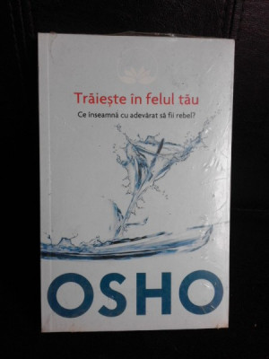 Traieste in felul tau, ce inseamna cu adevarat sa fii rebel? - Osho foto