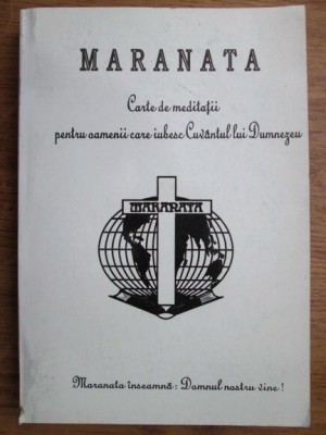 Maranata - Carte de meditatii pt oamenii care iubesc Cuvantul lui Dumnezeu foto