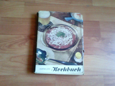 KOCHBUCH - MARTHA LIESS (CARTE DE BUCATE) foto