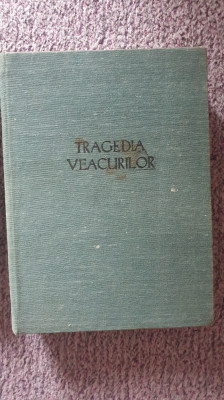 Tragedia veacurilor, traducere de Nelu Dumitrescu, 1981, cartonata. 640 pag foto