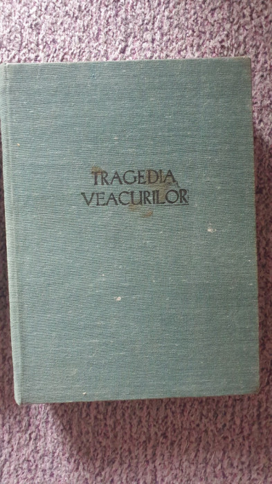 Tragedia veacurilor, traducere de Nelu Dumitrescu, 1981, cartonata. 640 pag