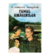 William Somerset Maugham - Fumul amagirilor - 115145
