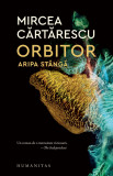 Orbitor. Aripa stanga | Mircea Cartarescu, 2021, Humanitas