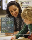 Becoming the Math Teacher You Wish You&#039;d Had: Ideas and Strategies from Vibrant Classrooms