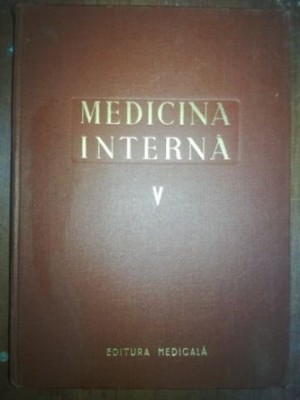 Medicina interna. Vasele, aparatul loco-motor, rinichiul vol 5- N. Gh. Lupu foto