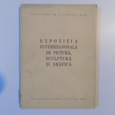 EXPOZITIA INTERREGIONALA DE PICTURA , SCULPTURA SI GRAFICA , DECEMBRIE 1955 - IANUARIE 1956