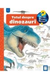 Totul despre dinozauri - Angela Weinhold