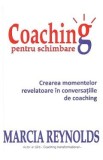 Coaching pentru schimbare - Marcia Reynolds