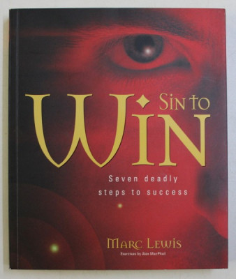 SIN TO WIN -SEVEN DEADLY STEPS TO SUCCESS by MARC LEWIS , 2002 foto