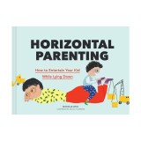 Horizontal Parenting: How to Entertain Your Kid While Lying Down