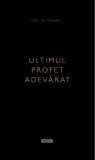 Ultimul profet adevarat | Vasile Butnaru