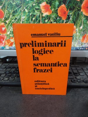 Preliminarii logice la semantica frazei, Emanuel Vasiliu, București 1978, 169 foto