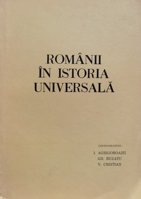 Romanii In Istoria Universala Vol. 2 Partea 1 - I. Agrigoroaiei , C418