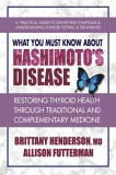 What You Must Know about Hashimoto&#039;s Disease: Restoring Thyroid Health Through Traditional and Complementary Medicine
