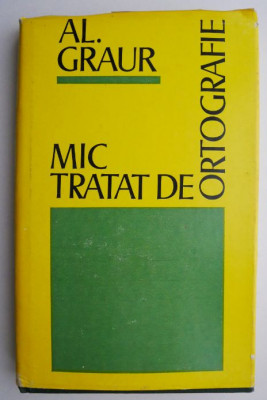 Mic tratat de ortografie &amp;ndash; Al. Graur foto