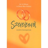 Szerelemről minden h&aacute;zasp&aacute;rnak - Ed Wheat m.d.-Gloria O.Perkins