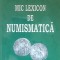 Mic lexicon de numismatica. Editura Oscar Print, 2006 - Aurica Smaranda