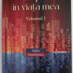 INAPOI IN VIATA MEA , VOLUMUL I de ALINA DUMITRESCU , 2021