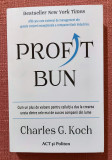 Profit bun. Editura ACT si Politon, 2021 - Charles G. Koch