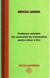 Matematica cls 11 probleme rezolvate din manualele de matematica - Mircea Ganga