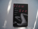 Slow sex. Arta rafinamentului orgasmului feminin - Nicole Daedone, Alta editura, 2012