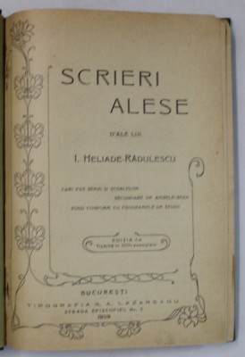 SCRIERI ALESE D &amp;#039;ALE LUI I. HELIADE - RADULESCU , 1909 foto