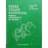 DESEN TEHNIC INDUSTRIAL PENTRU CONSTRUCTII DE MASINI-O. PRECUPETU, C. DALE, T. NITULESCU-261998