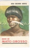 Indienii din Mato Grosso - Mihai Gheorghe Andries, Editura Tineretului, 1967, Bucuresti, carte stiinta, limba romana