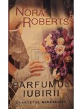 Nora Roberts - Cvartetul mireselor, vol. 2 - Parfumul iubirii (Editia: 2011)