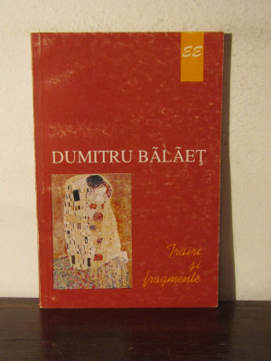 Dumitru Balaet - Trairi si fragmente foto