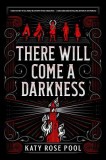 There Will Come a Darkness