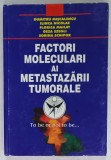 FACTORI MOLECULARI AI METASTAZARII TUMORALE de DUMITRU MISCALENCU ...SORINA SCHIPOR , ANII &#039;2000