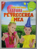 CELE MAI BUNE SFATURI PENTRU PETRECEREA MEA , 6 ANI + , ANII &#039;2000