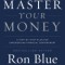 Master Your Money: A Step-By-Step Plan for Experiencing Financial Contentment