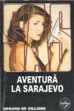 Aventura la Sarajevo - Gerard de Villiers, Editura Tinerama, 2004, Editie Colectie, Coperta Cartonata