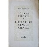 SCURTA ISTORIE A LITERATURII CLASICE CHINEZE-FEN IUAN-CIUN-163897