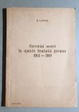 Serviciul secret in spatele frontului german 1914-1918 - H. Landau