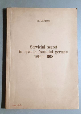 Serviciul secret in spatele frontului german 1914-1918 - H. Landau foto