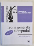 TEORIA GENERALA A DREPTULUI , CAIET DE SEMINAR de SIMONA CRISTEA si CLAUDIU MUNTEANU - JIPESCU , 2021