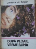 Dupa Ploaie, Vreme Buna - Contesa de Segur, 1992, Porto-Franco, 143 pagini, Roman