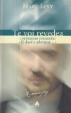 Marc Levy - Te voi revedea