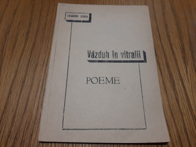 VAZDUH IN VITRALII - Teodor Zuca - Imprimeria &amp;quot;Tiparul Univesitar&amp;quot;, 40 p. foto