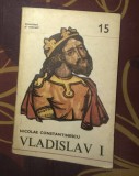 Vladislav I : 1364-1377 / Nicolae Constantinescu Domnitori si voievozi 15