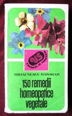 &amp;quot;150 REMEDII HOMEOPATICE VEGETALE&amp;quot;, Mihai Neagu Basarab, 1984 foto