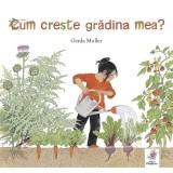 Cumpara ieftin Cum Creste Gradina Mea?, Gerda Muller - Editura Frontiera