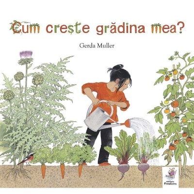 Cum Creste Gradina Mea?, Gerda Muller - Editura Frontiera foto